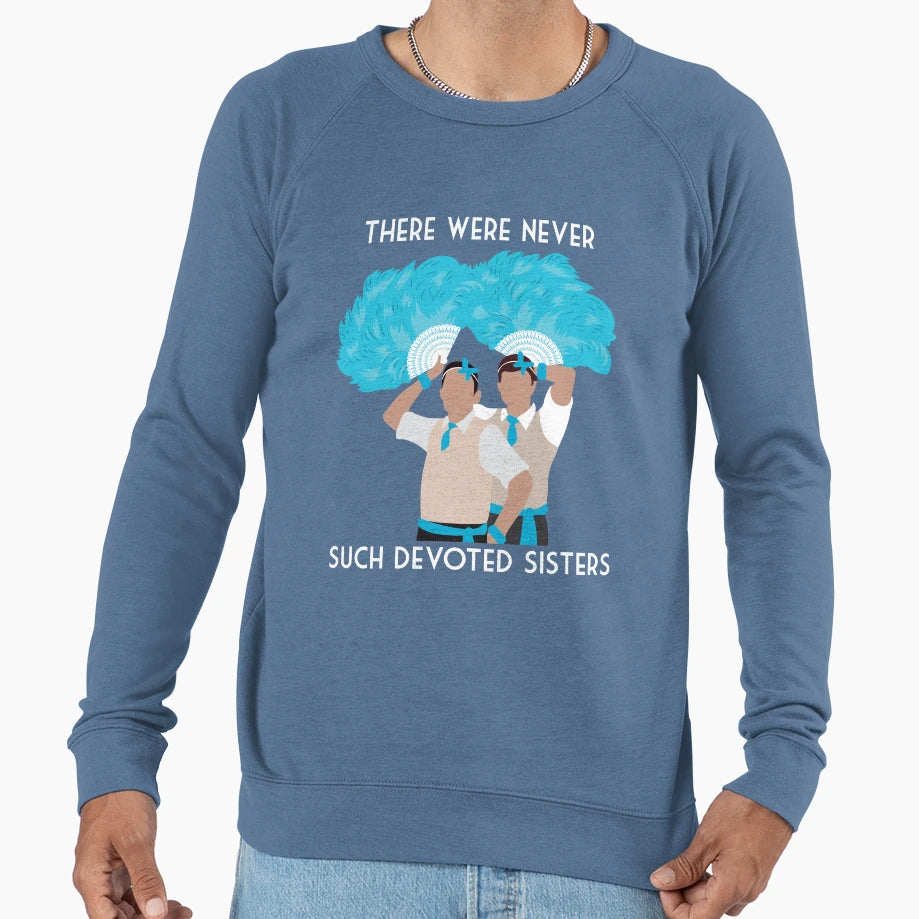 Such Devoted Sisters Sweatshirt - Streetwear Style Men Women - T-Shirt, Sweatshirt, Hoodie