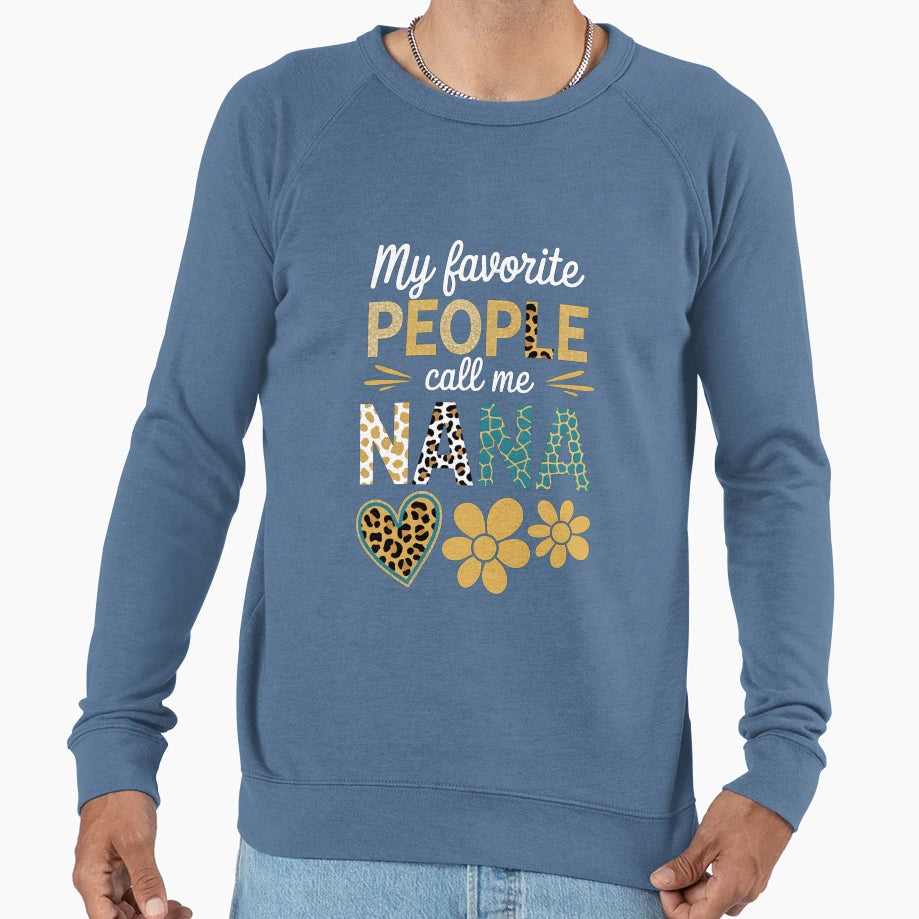 My Favorite People Call Me Nana Sweatshirt - Streetwear Style for Adults - T-Shirt, Sweatshirt, Hoodie