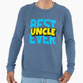 Best Uncle Ever Sweatshirt - Streetwear Style Unisex - T-Shirt, Sweatshirt, Hoodie