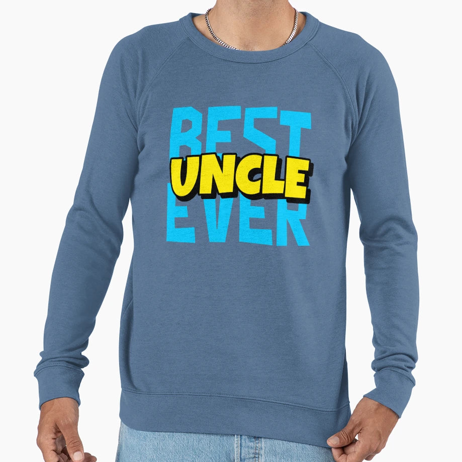 Best Uncle Ever Sweatshirt - Streetwear Style Unisex - T-Shirt, Sweatshirt, Hoodie