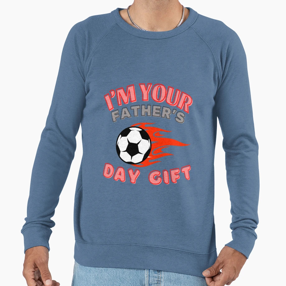 Im Your Fathers Day Gift Mom Says Sweatshirt - Streetwear Style Men Women - T-Shirt, Sweatshirt, Hoodie