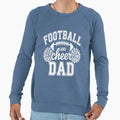Football And Cheer Dad Sweatshirt - Streetwear Style for Adults - T-Shirt, Sweatshirt, Hoodie