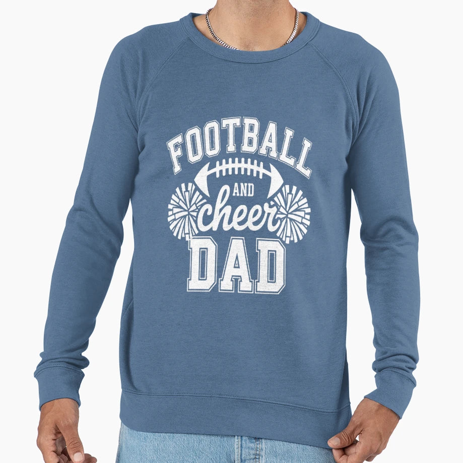 Football And Cheer Dad Sweatshirt - Streetwear Style for Adults - T-Shirt, Sweatshirt, Hoodie