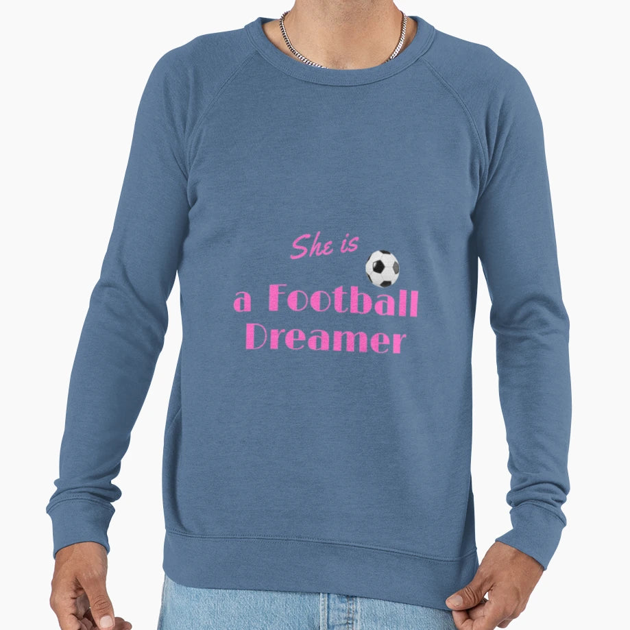 She Is Football Dreamer Sweatshirt - Novelty Apparel Men Women - T-Shirt, Sweatshirt, Hoodie
