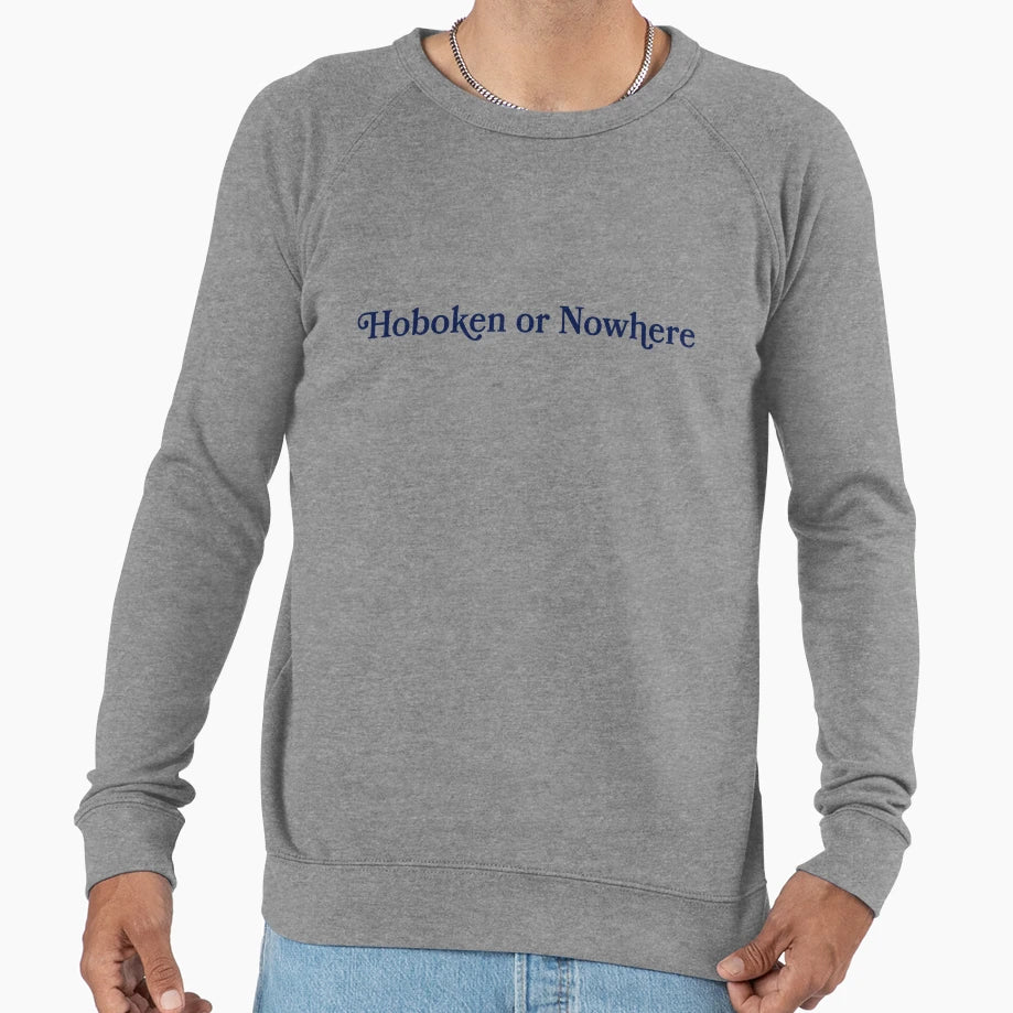 Hoboken Or Nowhere Sweatshirt - Minimalist Print Men Women - T-Shirt, Sweatshirt, Hoodie