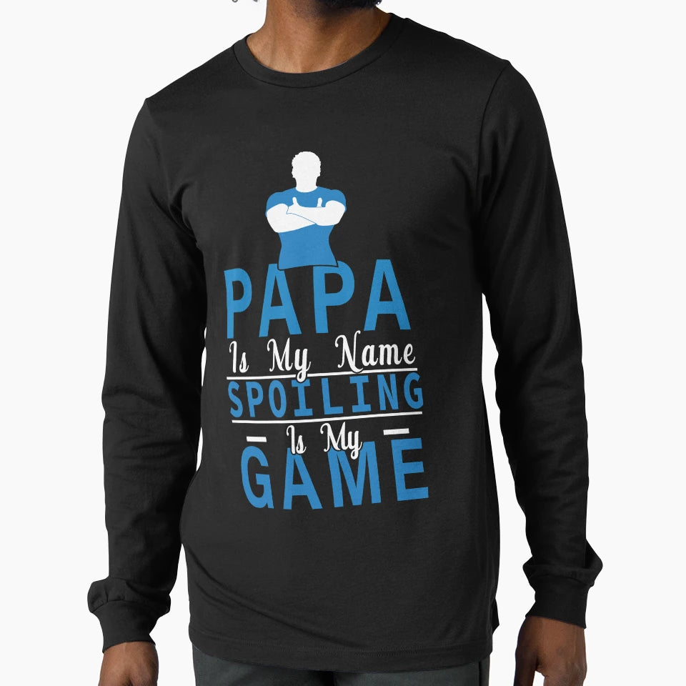 Papa Is My Name Spoiling Is My Game T-Shirt - Unique Graphic Unisex - T-Shirt, Sweatshirt, Hoodie