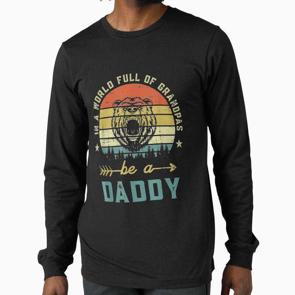 World Full Grandpas Be Daddy T-Shirt - Casual Everyday Wear for Adults - T-Shirt, Sweatshirt, Hoodie