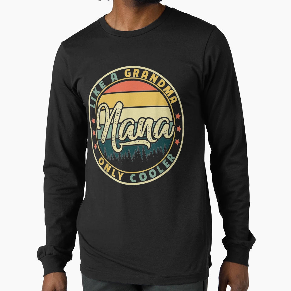 Nana Like Grandma Only Cooler T-Shirt - Custom Art Print for Adults - T-Shirt, Sweatshirt, Hoodie