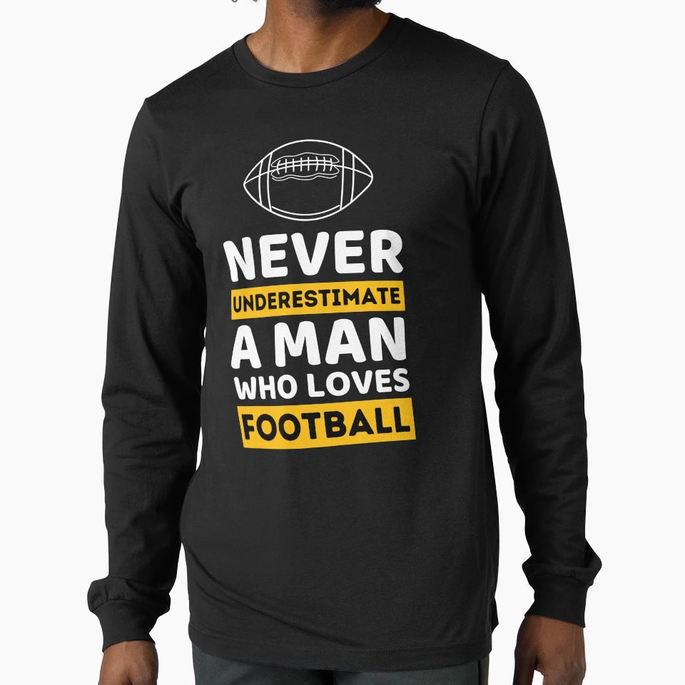 Never Underestimate Who Loves Football T-Shirt - Trendy Graphic Unisex - T-Shirt, Sweatshirt, Hoodie