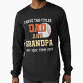 Mens I Have Two Titles Dad And Grandpa T-Shirt - Fun Novelty Design Unisex - T-Shirt, Sweatshirt, Hoodie