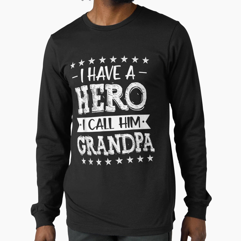 I Have Hero I Call Him Grandpa T-Shirt - Casual Everyday Wear Men Women - T-Shirt, Sweatshirt, Hoodie