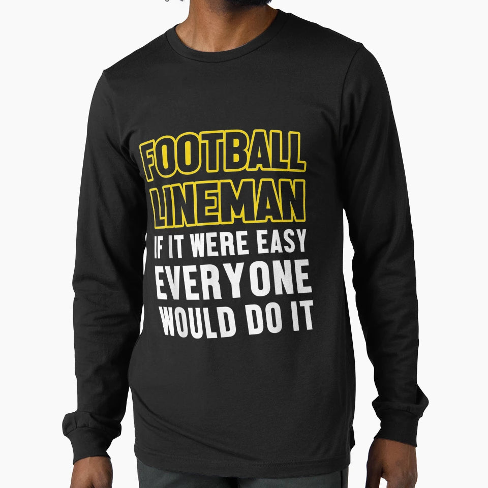 Lineman Easy Offensive Defensive Player T-Shirt - Unique Graphic Unisex - T-Shirt, Sweatshirt, Hoodie