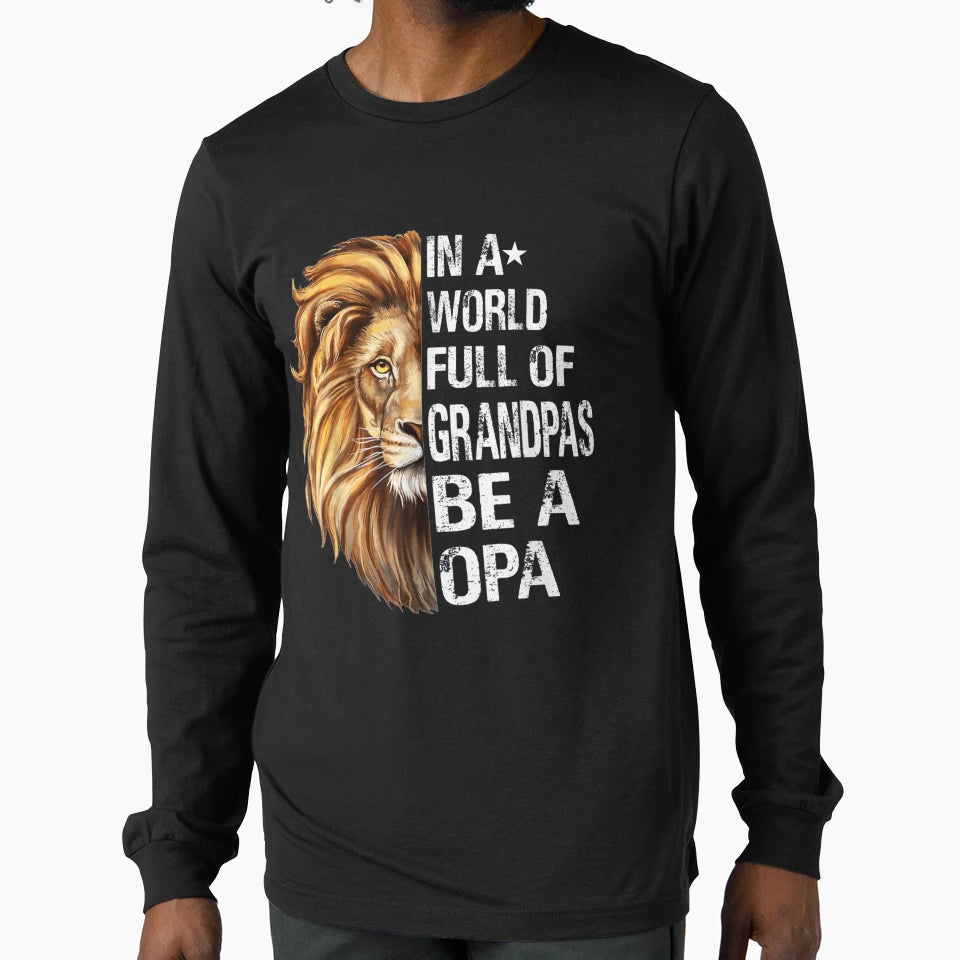World Full Grandpas Be Opa Lion Funny T-Shirt - Graphic Print Unisex - T-Shirt, Sweatshirt, Hoodie