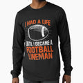 Lineman Had Life Offensive Defensive T-Shirt - Trendy Graphic Men Women - T-Shirt, Sweatshirt, Hoodie