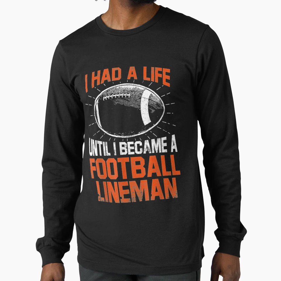 Lineman Had Life Offensive Defensive T-Shirt - Trendy Graphic Men Women - T-Shirt, Sweatshirt, Hoodie
