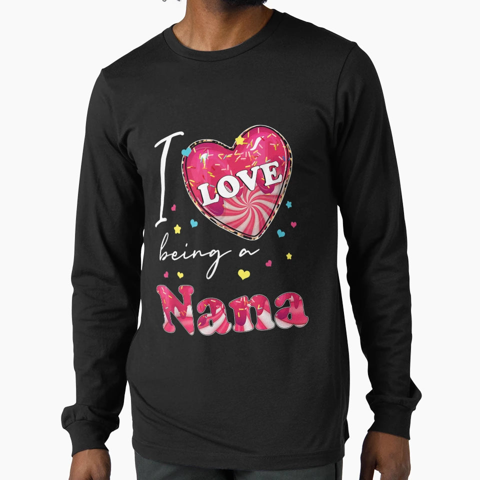 Funny Heart Love Being Nana Family T-Shirt - Streetwear Style for Adults - T-Shirt, Sweatshirt, Hoodie