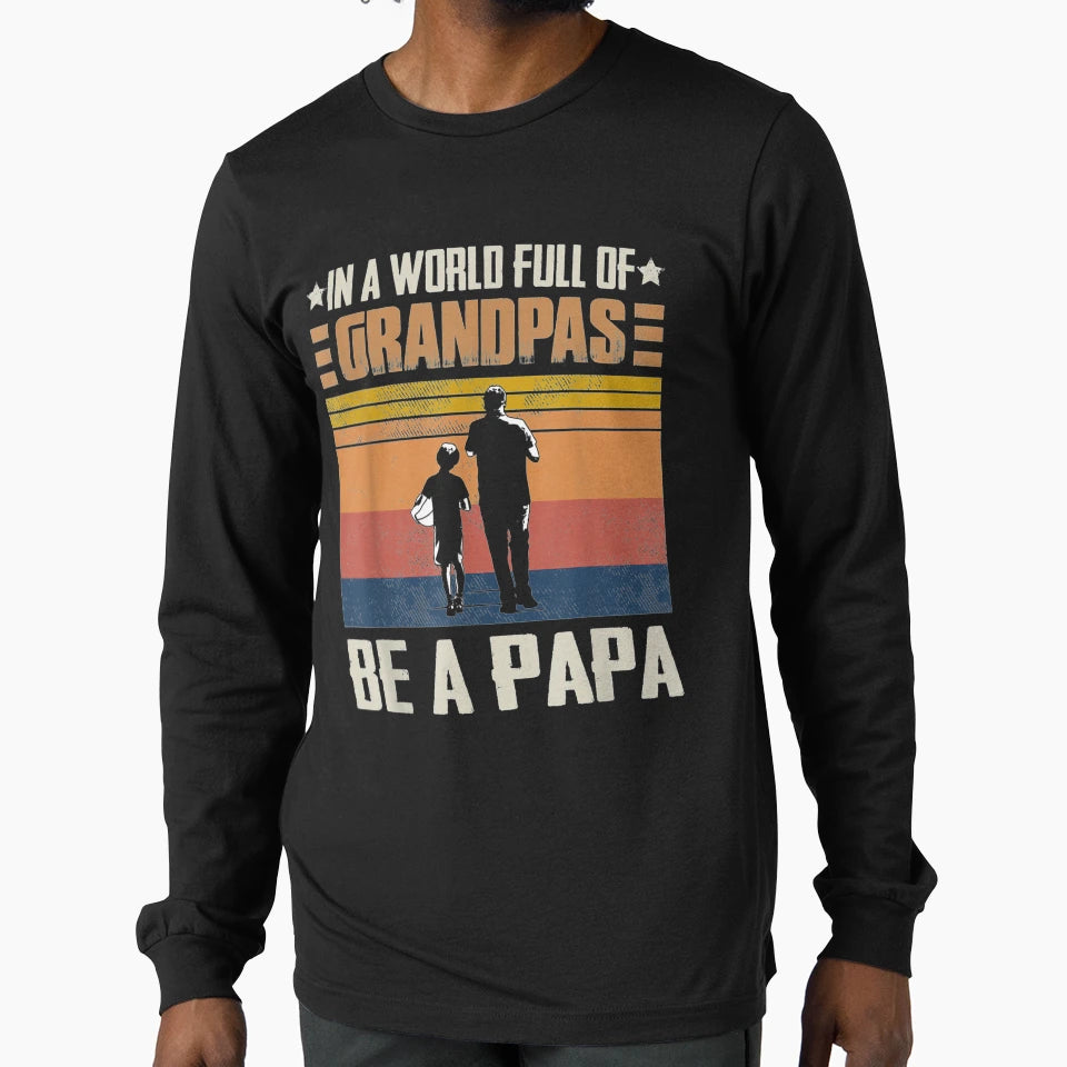 Mens World Full Grandpas Be Papa T-Shirt - Custom Art Print for Adults - T-Shirt, Sweatshirt, Hoodie