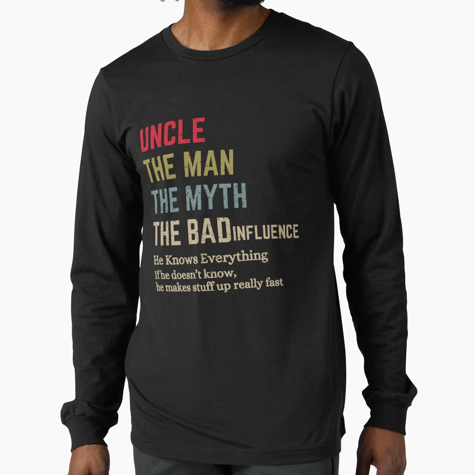Uncle Myth Bad Influence He Knows T-Shirt - Fun Novelty Design Unisex - T-Shirt, Sweatshirt, Hoodie