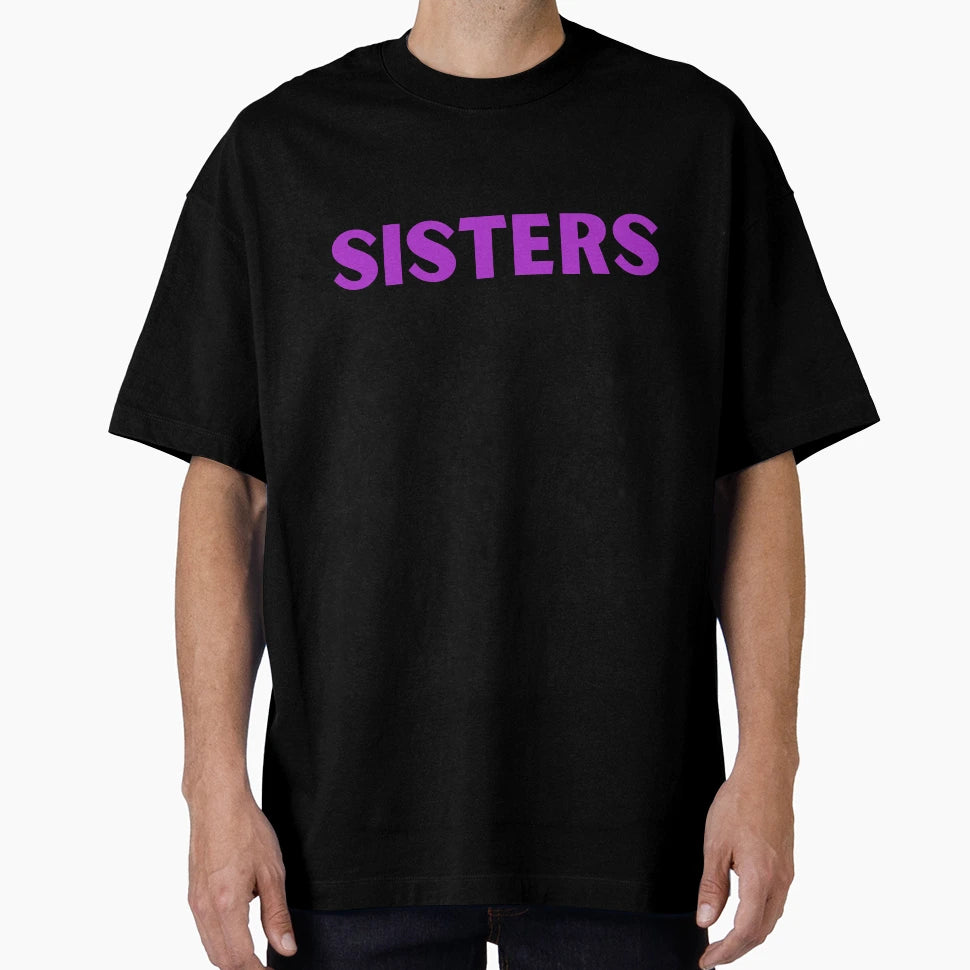 Sister T-Shirt - Casual Everyday Wear Men Women - T-Shirt, Sweatshirt, Hoodie