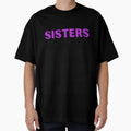 Sister T-Shirt - Casual Everyday Wear Men Women - T-Shirt, Sweatshirt, Hoodie