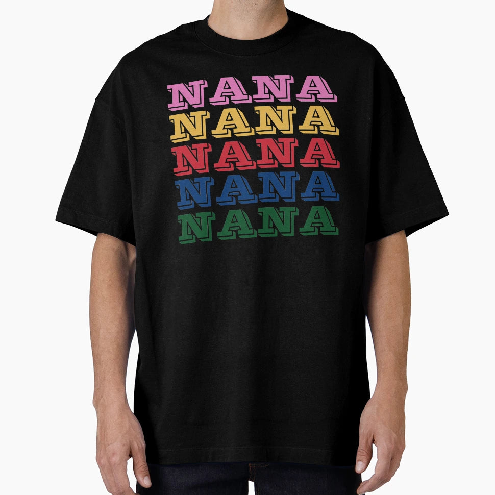 Nana Nana Nana Nana Great Gift T-Shirt - Fun Novelty Design Men Women - T-Shirt, Sweatshirt, Hoodie