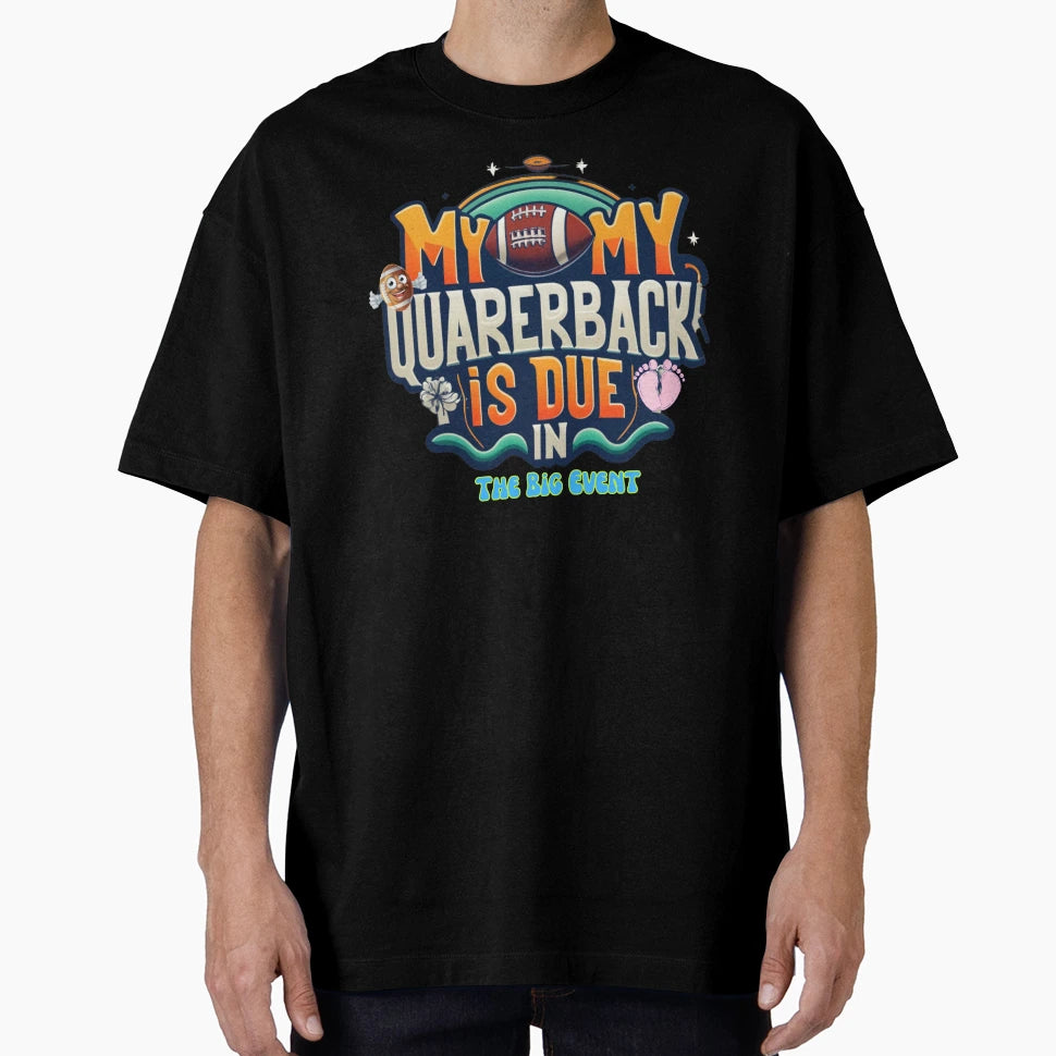 My Quarerback Is Due Big Event Mom Dad T-Shirt - Trendy Graphic Unisex - T-Shirt, Sweatshirt, Hoodie
