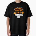 You Cant Scare Me Im Football Dad T-Shirt - Trendy Graphic for Adults - T-Shirt, Sweatshirt, Hoodie