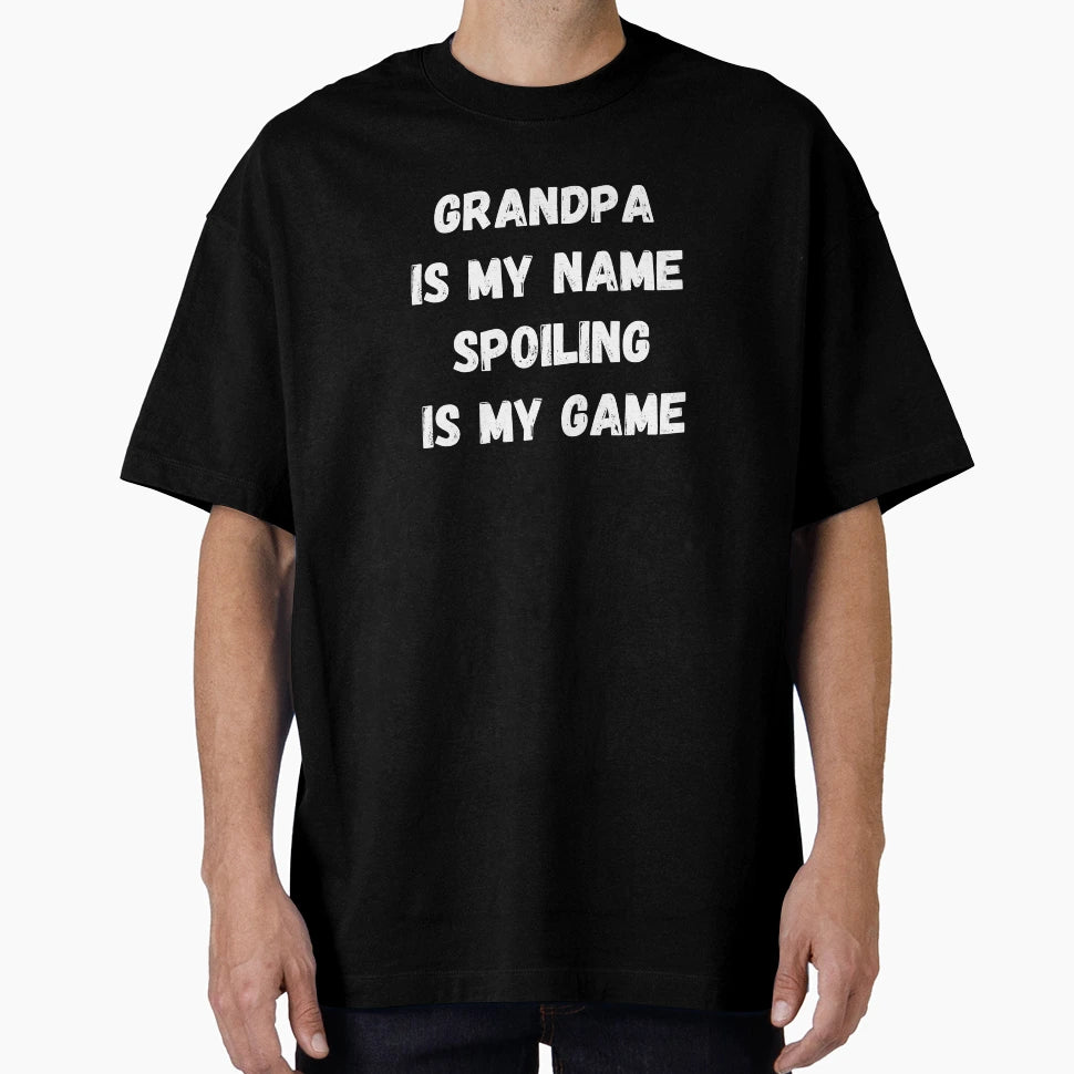 Grandpa Is My Name Spoiling Is My T-Shirt - Aesthetic Graphic for Adults - T-Shirt, Sweatshirt, Hoodie