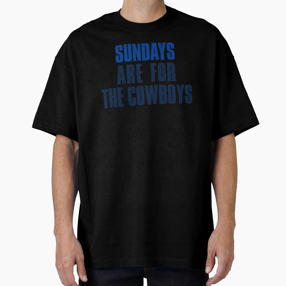 Sundays Are Cowboys Dallas Football T-Shirt - Casual Everyday Wear Unisex - T-Shirt, Sweatshirt, Hoodie