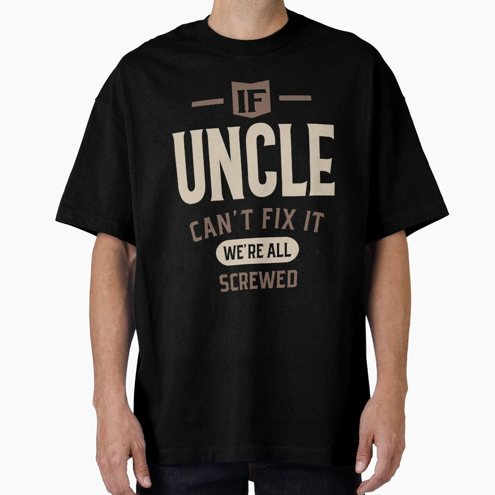 Mens If Uncle Cant Fix It Were All T-Shirt - Aesthetic Graphic Unisex - T-Shirt, Sweatshirt, Hoodie