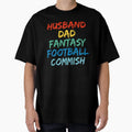 Husband Dad Fantasy Football Commish T-Shirt - Fun Novelty Design Men Women - T-Shirt, Sweatshirt, Hoodie