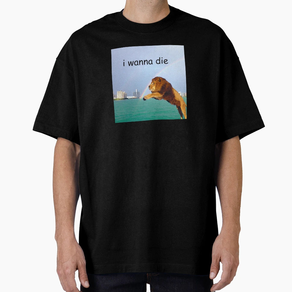 I Wanna Die Lion T-Shirt - Aesthetic Graphic for Adults - T-Shirt, Sweatshirt, Hoodie