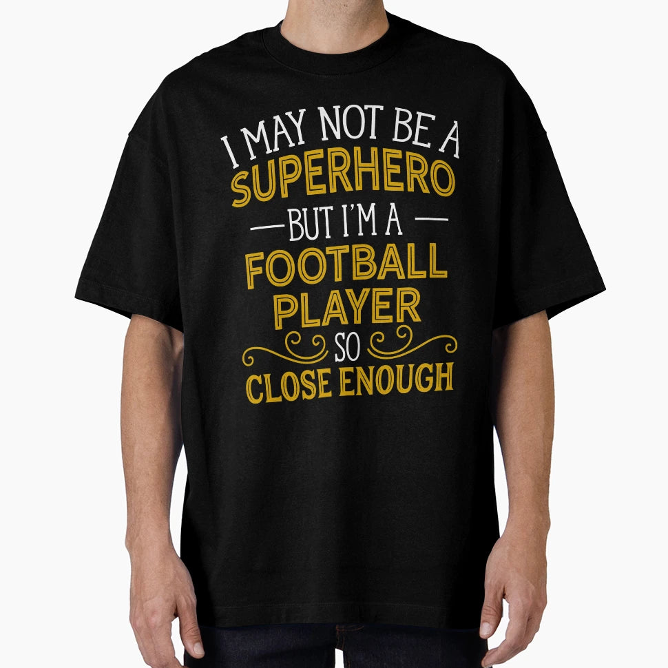 Superhero But Football Player T-Shirt - Fun Novelty Design Men Women - T-Shirt, Sweatshirt, Hoodie
