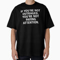 If Youre Not Outraged Youre Not Paying T-Shirt - Custom Art Print Unisex - T-Shirt, Sweatshirt, Hoodie