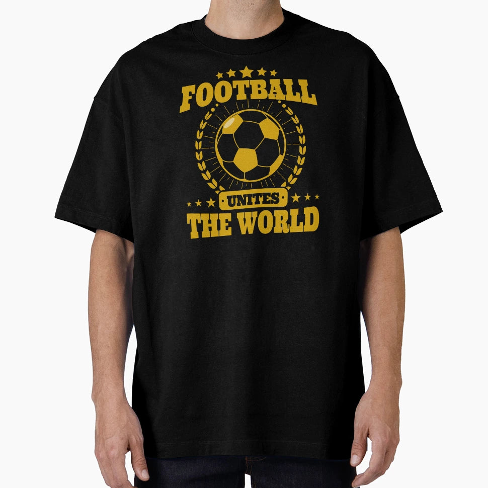 Football Unites World T-Shirt - Fun Novelty Design Men Women - T-Shirt, Sweatshirt, Hoodie