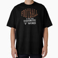 Football Is My Second Favorite F Word T-Shirt - Graphic Print for Adults - T-Shirt, Sweatshirt, Hoodie