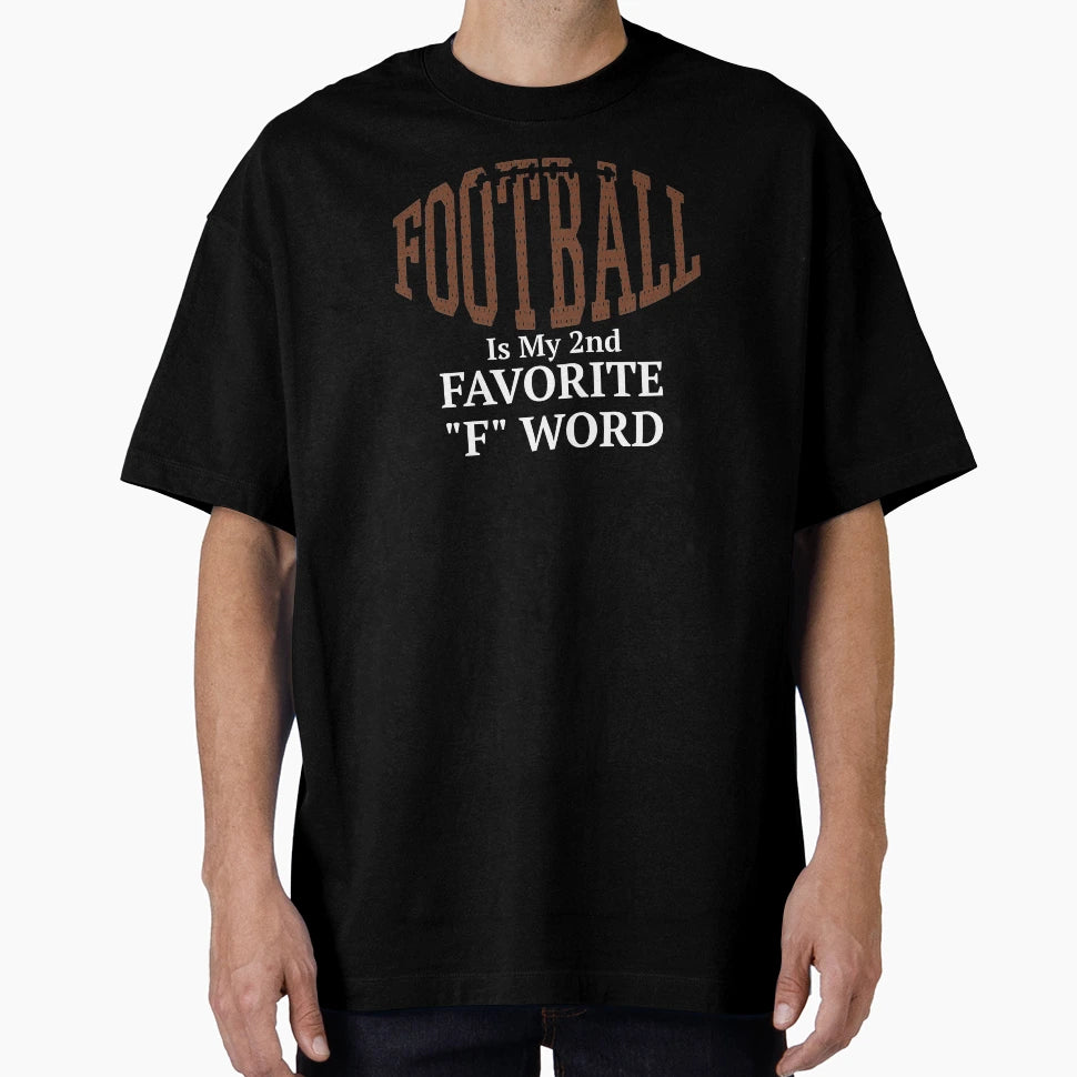 Football Is My Second Favorite F Word T-Shirt - Graphic Print for Adults - T-Shirt, Sweatshirt, Hoodie