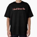 I Don't Know Her. by mensijazavcevic - Adult & Kids T-Shirts, Sweatshirts & Hoodies apparel design preview 1