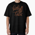 Football Sister T-Shirt - Fun Novelty Design Unisex - T-Shirt, Sweatshirt, Hoodie