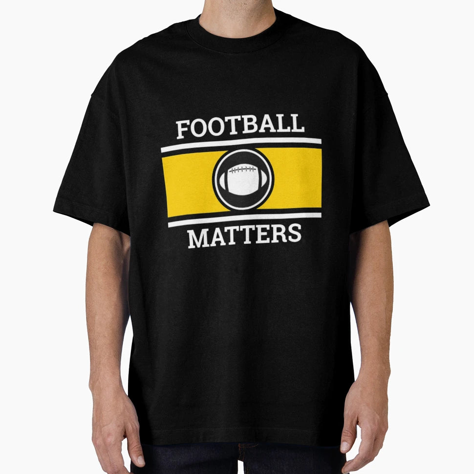 Copy Football Matters Fantastic T-Shirt - Unique Graphic Men Women - T-Shirt, Sweatshirt, Hoodie