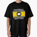 Copy Football Matters Fantastic T-Shirt - Unique Graphic Men Women - T-Shirt, Sweatshirt, Hoodie