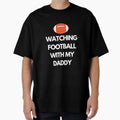 Watching Football My Daddy T-Shirt - Unique Graphic Men Women - T-Shirt, Sweatshirt, Hoodie