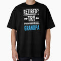 Retired Professional Grandpa Grandad T-Shirt - Unique Graphic for Adults - T-Shirt, Sweatshirt, Hoodie