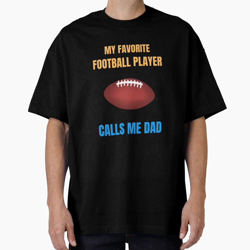 My Favorite Football Player Calls Me Dad T-Shirt - Unique Graphic Unisex - T-Shirt, Sweatshirt, Hoodie