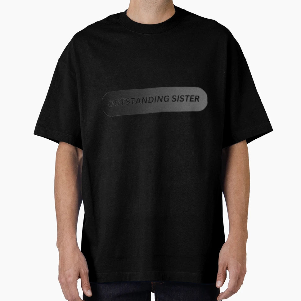 Outstanding Sister T-Shirt - Unique Graphic Men Women - T-Shirt, Sweatshirt, Hoodie