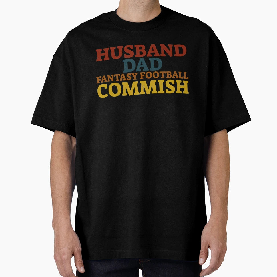 Husband Dad Fantasy Football Commish T-Shirt - Novelty Apparel Unisex - T-Shirt, Sweatshirt, Hoodie