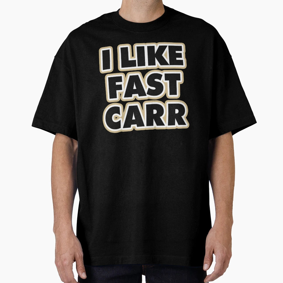Saints Carr Qb I Like Fast Carr T-Shirt - Casual Everyday Wear Men Women - T-Shirt, Sweatshirt, Hoodie