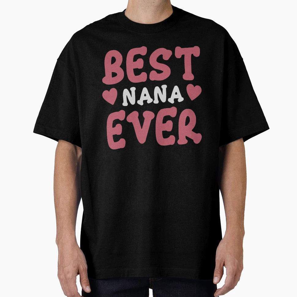 Best Nana Ever T-Shirt - Trendy Graphic Men Women - T-Shirt, Sweatshirt, Hoodie