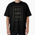 Best Nana Ever T-Shirt - Casual Everyday Wear for Adults - T-Shirt, Sweatshirt, Hoodie