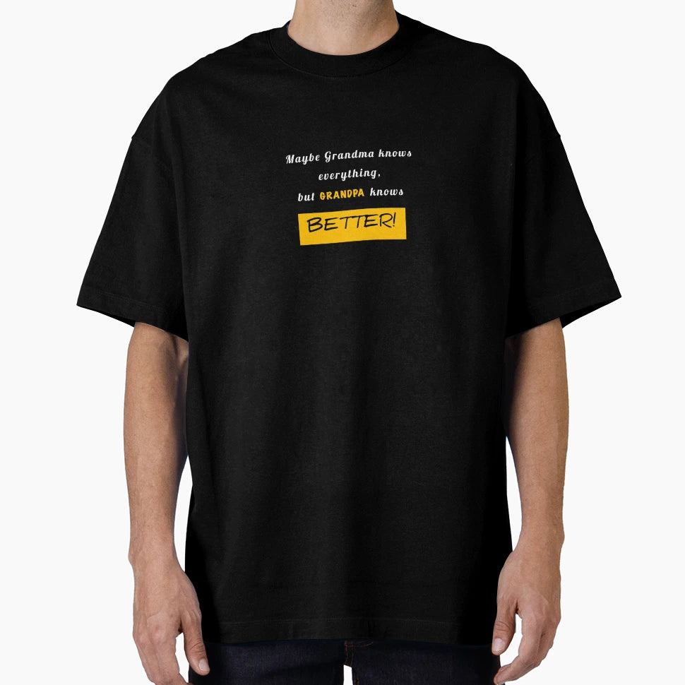 Grandfathers Day Grandpa Knows Better T-Shirt - Trendy Graphic Unisex - T-Shirt, Sweatshirt, Hoodie